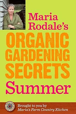 E-Book (epub) Maria Rodale's Organic Gardening Secrets: Summer von Maria Rodale