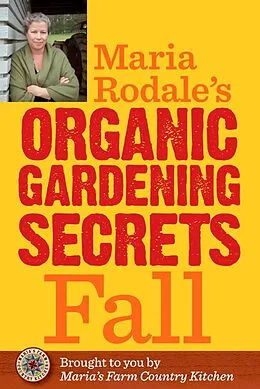 E-Book (epub) Maria Rodale's Organic Gardening Secrets: Fall von Maria Rodale
