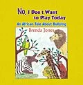 E-Book (epub) No, I Don't Want to Play Today von Brenda Jones
