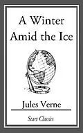 E-Book (epub) A Winter Amid the Ice von Jules Verne