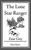 E-Book (epub) The Lone Star Ranger von Zane Grey