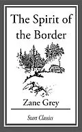 E-Book (epub) The Spirit of the Border von Zane Grey