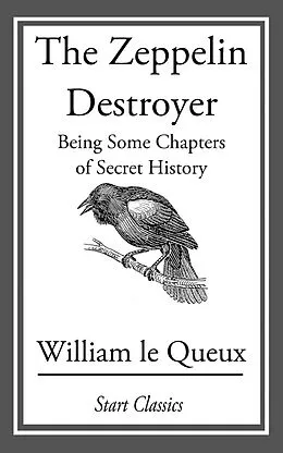 E-Book (epub) The Zeppelin Destroyer: Being Some Ch von William Le Queux