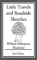 E-Book (epub) Little Travels and Roadside Sketches von William Makepeace Thackeray