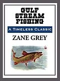 E-Book (epub) Gulf Stream Fishing von Zane Grey