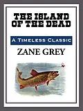 E-Book (epub) Island of the Dead von Zane Grey