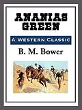 E-Book (epub) Ananias Green von B. M. Bower