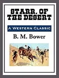 E-Book (epub) Starr, of the Desert von B. M. Bower