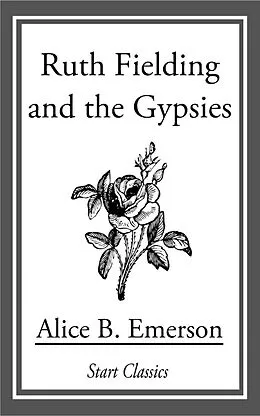 E-Book (epub) Ruth Fielding and the Gypsies von Alice B. Emerson