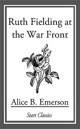 E-Book (epub) Ruth Fielding at the War Front von Alice B. Emerson