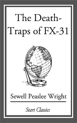 E-Book (epub) The Death Traps of FX-31 von Sewell Peaslee Wright