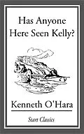 E-Book (epub) Has Anyone Here Seen Kelly? von Kenneth O'Hara