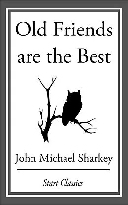 E-Book (epub) Old Friends are the Best von John Michael Sharkey