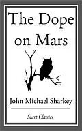 E-Book (epub) The Dope on Mars von John Michael Sharkey