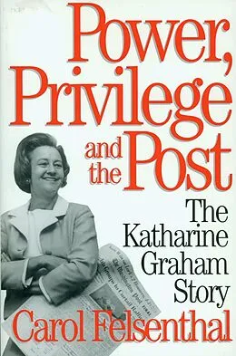 E-Book (epub) Power, Privilege and the Post von Carol Felsenthal