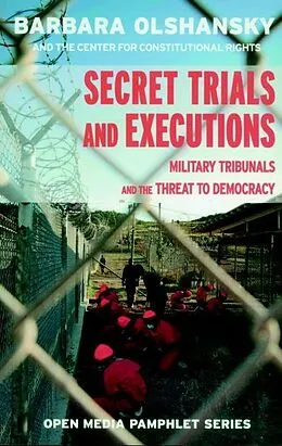 E-Book (epub) Secret Trials and Executions von Barbara Olshansky, Center For Constitutional Rights