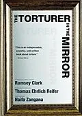 E-Book (epub) The Torturer in the Mirror von Ramsey Clark, Thomas Ehrlich Reifer, Haifa Zangana