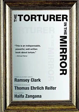 E-Book (epub) The Torturer in the Mirror von Ramsey Clark, Thomas Ehrlich Reifer, Haifa Zangana
