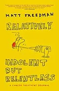 E-Book (epub) Relatively Indolent but Relentless von Matt Freedman