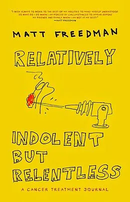 E-Book (epub) Relatively Indolent but Relentless von Matt Freedman