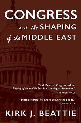 E-Book (epub) Congress and the Shaping of the Middle East von Kirk Beattie