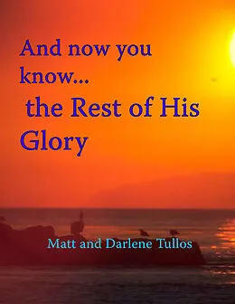 E-Book (epub) And Now You Know the Rest of His Glory von Matt and Darlene Tullos