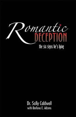 E-Book (epub) Romantic Deception: The Six Signs He's Lying von Ph. D. Sally Caldwell