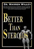 E-Book (epub) Better Than Steroids von Dr. Warren Willey
