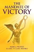 Kartonierter Einband The Mandate of Victory von Mark L. Prophet, Elizabeth Clare Prophet