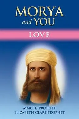 E-Book (epub) Morya and You von Mark L. Prophet, Elizabeth Clare Prophet