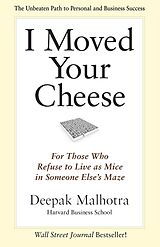 E-Book (epub) I Moved Your Cheese von Deepak Malhotra