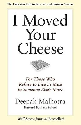 E-Book (epub) I Moved Your Cheese von Deepak Malhotra