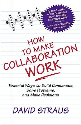 E-Book (epub) How to Make Collaboration Work von David A. Straus