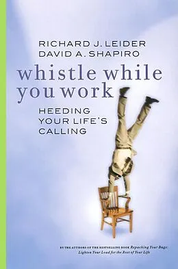 E-Book (epub) Whistle While You Work von Richard J. Leider, David Shapiro