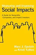 E-Book (epub) Measuring and Improving Social Impacts von Marc J. Epstein, Kristi Yuthas