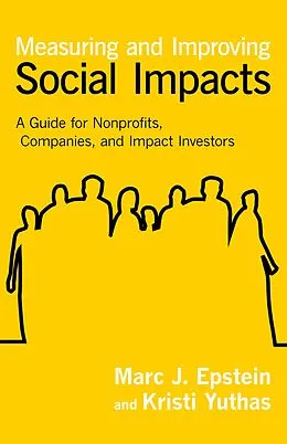 E-Book (epub) Measuring and Improving Social Impacts von Marc J. Epstein, Kristi Yuthas
