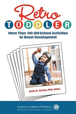 Couverture cartonnée Retro Toddler: More Than 100 Old-School Activities to Boost Development de Anne H. Zachry