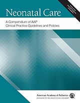 eBook (pdf) Neonatal Care: A Compendium of AAP Clinical Practice Guidelines and Policies de American Academy Of Pediatrics