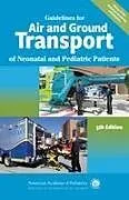Kartonierter Einband Guidelines for Air and Ground Transport of Neonatal and Pediatric Patients von AAP Section on Transport Medicine