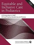 E-Book (pdf) Equitable and Inclusive Care in Pediatrics: A Compendium of AAP Clinical Practice Guidelines and Policies von American Academy of Pediatrics (AAP)
