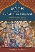 Livre Relié The Myth of the Andalusian Paradise de Darío Fernández-morera