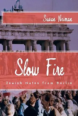 E-Book (epub) Slow Fire: Jewish Notes from Berlin von Susan Neiman