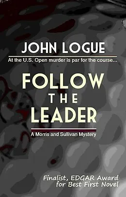 E-Book (epub) Follow the Leader (A Morris & Sullivan Mystery, #1) von John Logue