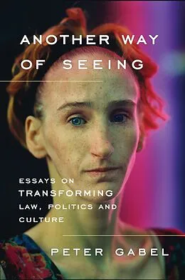E-Book (epub) Another Way of Seeing: Essays on Transforming Law, Politics and Culture von Peter Gabel