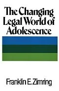 E-Book (epub) The Changing Legal World of Adolescence von Franklin E. Zimring