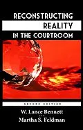 E-Book (epub) Reconstructing Reality in the Courtroom: Justice and Judgment in American Culture von W. Lance Bennett