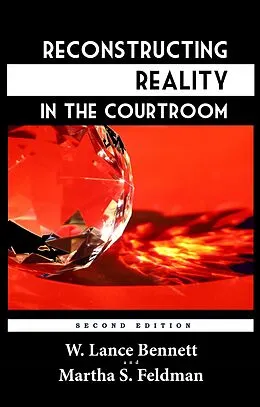 E-Book (epub) Reconstructing Reality in the Courtroom: Justice and Judgment in American Culture von W. Lance Bennett