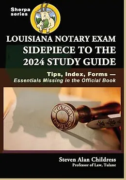 E-Book (epub) Louisiana Notary Exam Sidepiece to the 2024 Study Guide: Tips, Index, Forms-Essentials Missing in the Official Book von Steven Alan Childress