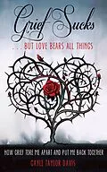 E-Book (epub) Grief Sucks ... But Love Bears All Things von Gayle Taylor Davis