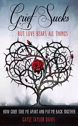 E-Book (epub) Grief Sucks ... But Love Bears All Things von Gayle Taylor Davis